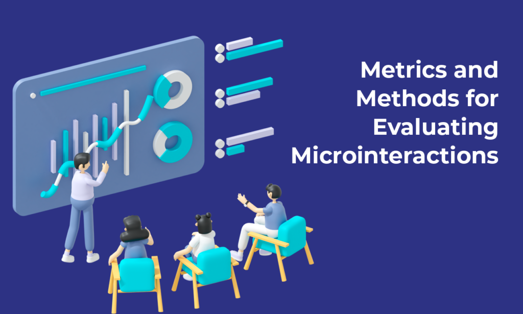 Metrics and methods to evaluate microinteractions: user engagement and retention rates, user feedback. Case studies show impact. A/B testing tools refine microinteractions.