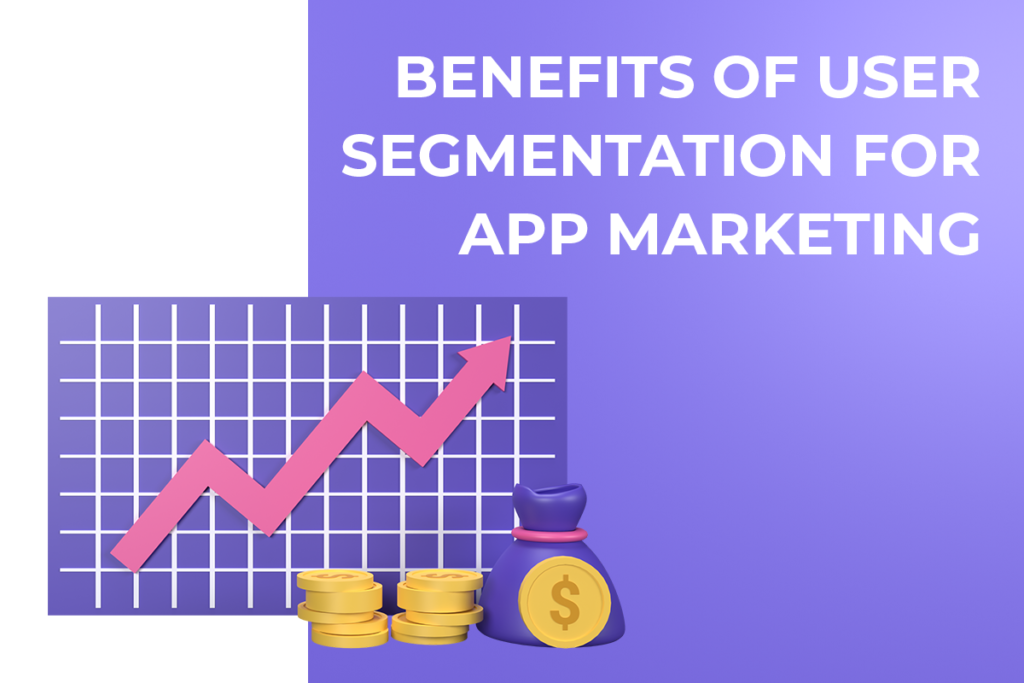 User segmentation tailors app marketing for engagement and retention.